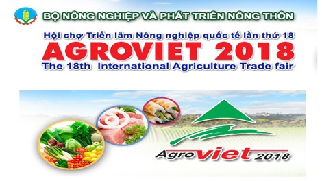 AgroViet 2018 gives the agriculture sector a chance to boost international cooperation while connecting businesses and consumers