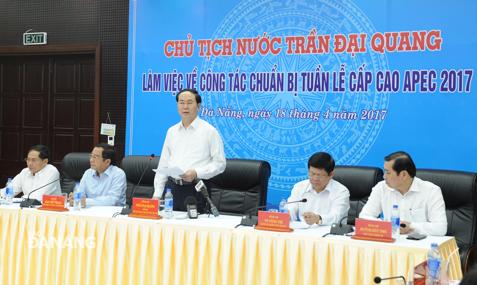 qChủ tịch nước Trần Đại Quang phát biểu tại buổi làm việc với thành phố Đà Nẵng về công tác chuẩn bị cho APEC 2017