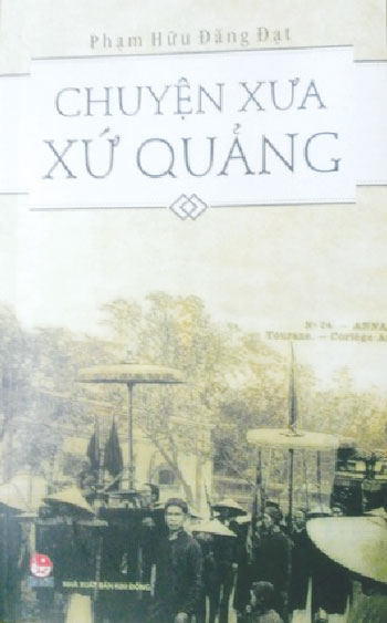 Tác phẩm “Chuyện xưa xứ Quảng” của Phạm Hữu Đăng Đạt do Nhà Xuất bản Kim Đồng ấn hành.