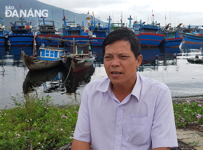 Chủ tịch Nghiệp đoàn Nghề cá Nại Hiên Đông  Cao Văn Minh mong Nhà nước có chính sách hỗ trợ để ngư dân yên tâm ra khơi xa hơn khi ngư trường gần trở nên cạn kiệt. Ảnh: V.T.L