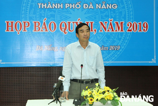 Phó Chủ tịch UBND thành phố Lê Trung Chinh chủ trì họp báo quý 2 năm 2019