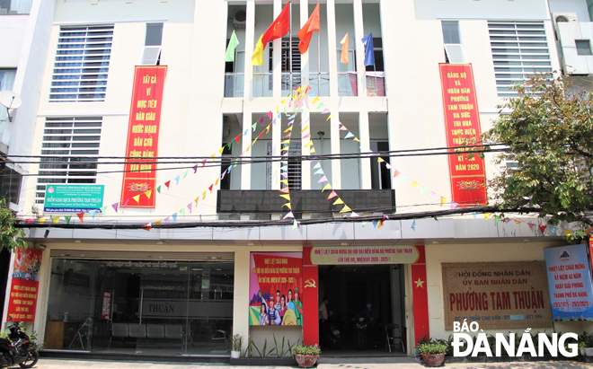 Đảng bộ phường Tam Thuận đã lãnh đạo, chỉ đạo hoàn thành các nhiệm vụ Nghị quyết Đại hội Đảng bộ phường lần thứ XV đề ra.  Trong ảnh: Trụ sở phường Tam Thuận. Ảnh: LAM PHƯƠNG