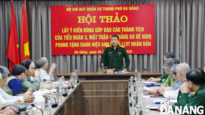 Ngày 26-11, Bộ Chỉ huy Quân sự thành phố Đà Nẵng tổ chức hội thảo lấy ý kiến về thành tích của Tiểu đoàn 3 - Mặt trận 4 Quảng Đà. Ảnh: V.L
