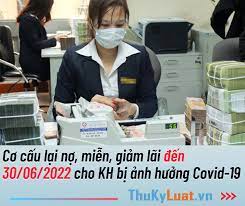 Cơ cấu lại nợ cho khách hàng bị ảnh hưởng bởi Covid-19 đến ngày 30-6-2022