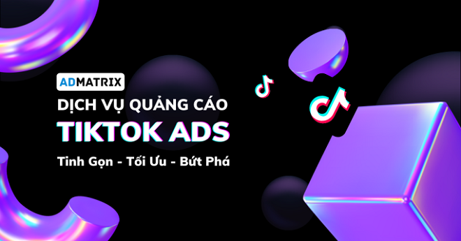 Admatrix Agency - Công ty quảng cáo Tiktok Ads uy tín