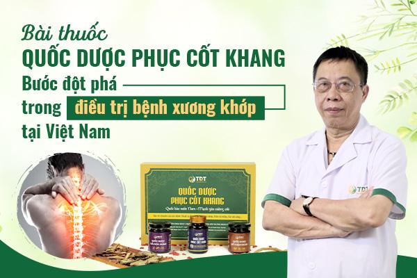 Bài thuốc Quốc dược Phục cốt khang - Đột phá trong điều trị bệnh xương khớp tại Việt Nam
