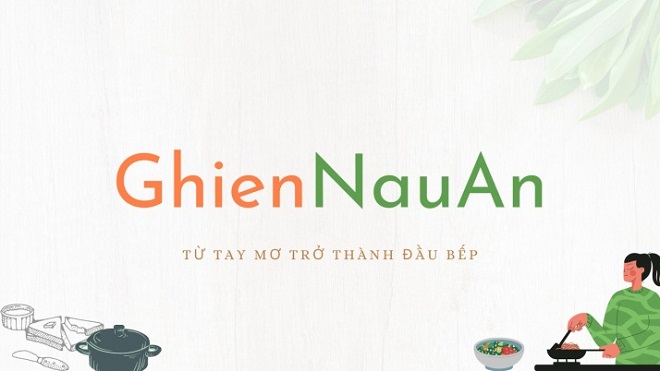 GhienNauAn | Từ tay mơ trở thành đầu bếp