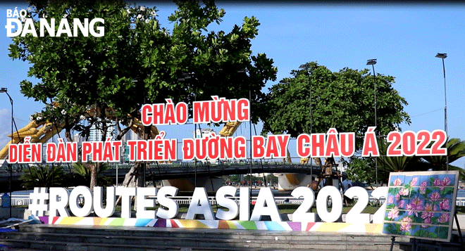 Diễn đàn Phát triển đường bay châu Á (Routes Asia 2022): Nhiều hãng hàng không đến Đà Nẵng