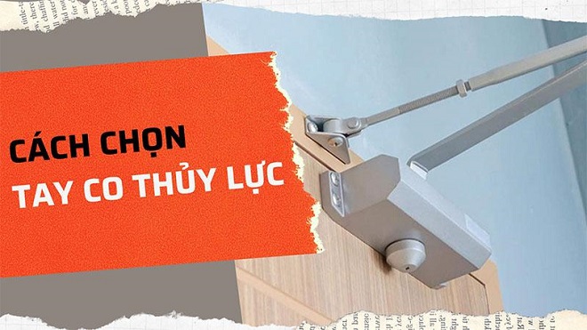 Cách chọn tay co thủy lực đúng chuẩn với cửa cần lắp