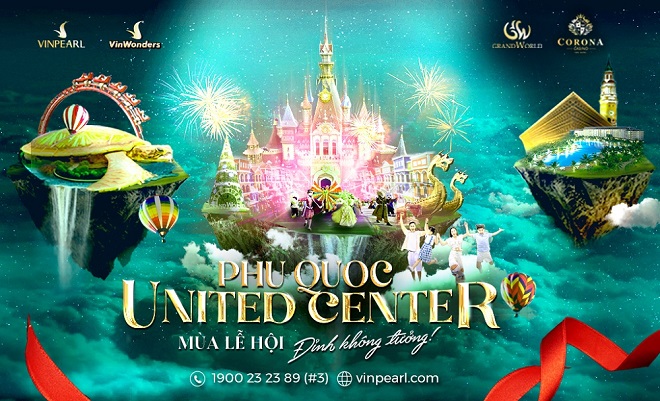 Phú Quốc United Center – “điểm đến mới của thế giới mùa lễ hội”.