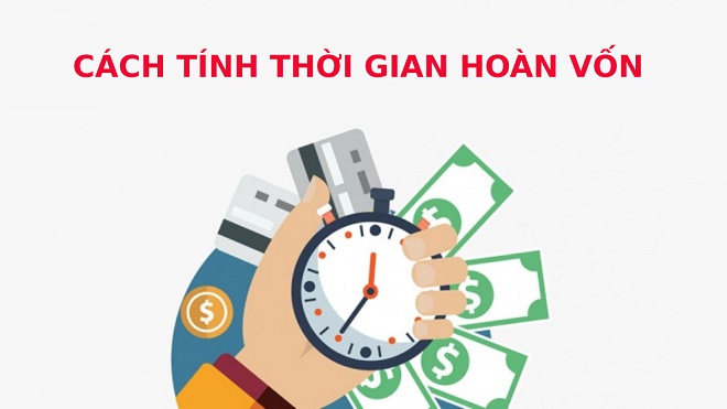 Thời gian hoàn vốn là gì? cách tính thời gian hoàn vốn chính xác nhất