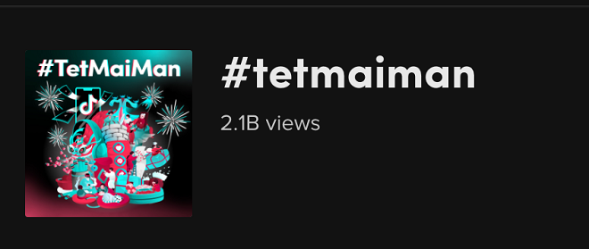 Hashtag #TetMaiMan thu về hơn 2 tỷ lượt xem chỉ sau 1 tuần chính thức khởi động.