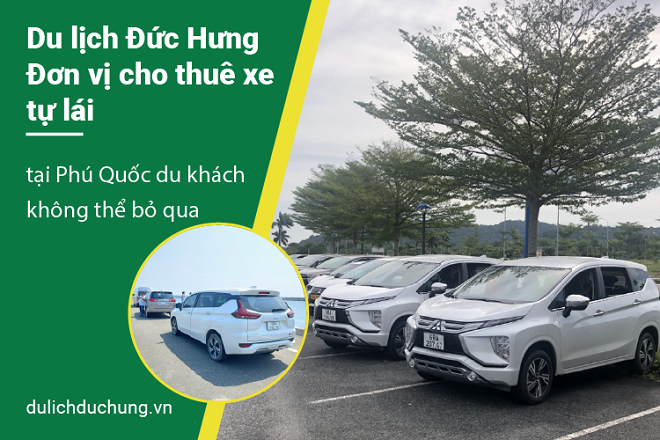 Du lịch Đức Hưng - Đơn vị cho thuê xe tự lái tại Phú Quốc du khách không thể bỏ qua