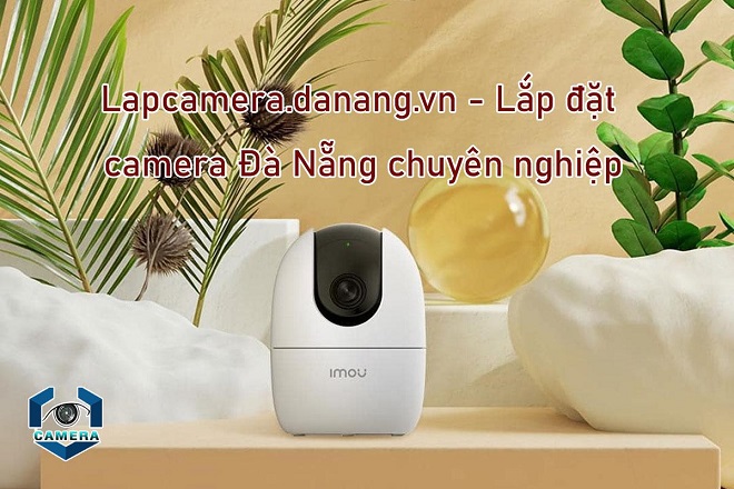 Lapcamera.danang.vn - Đơn vị lắp đặt camera Đà Nẵng chuyên nghiệp