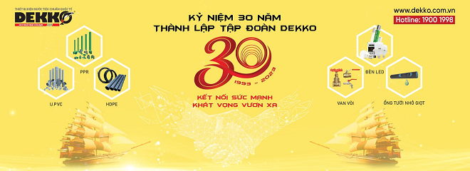 Ống nhựa DEKKO - Hành trình 30 năm hình thành và phát triển