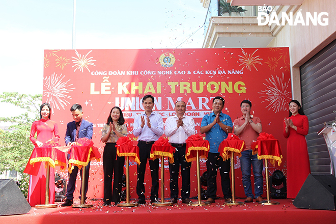 The ribbon-cutting ceremony at the Union Mart in the Lien Chieu District-based Hoa Khanh Industrial Park. Ảnh: X.H