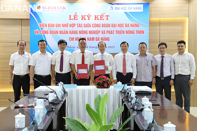 Công đoàn Ngân hàng Nông nghiệp và Phát triển Nông thôn (AgriBank)- Chi nhánh nam Đà Nẵng ký kết với Công đoàn Đại học Đà Nẵng triển khai chương trình 