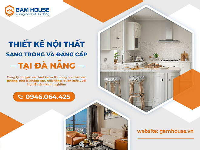 Nội thất GamHouse.vn - Thiết kế nội thất sang trọng và đẳng cấp tại Đà Nẵng