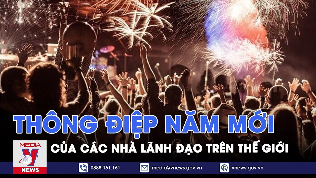 Thông điệp năm mới của các nhà lãnh đạo thế giới