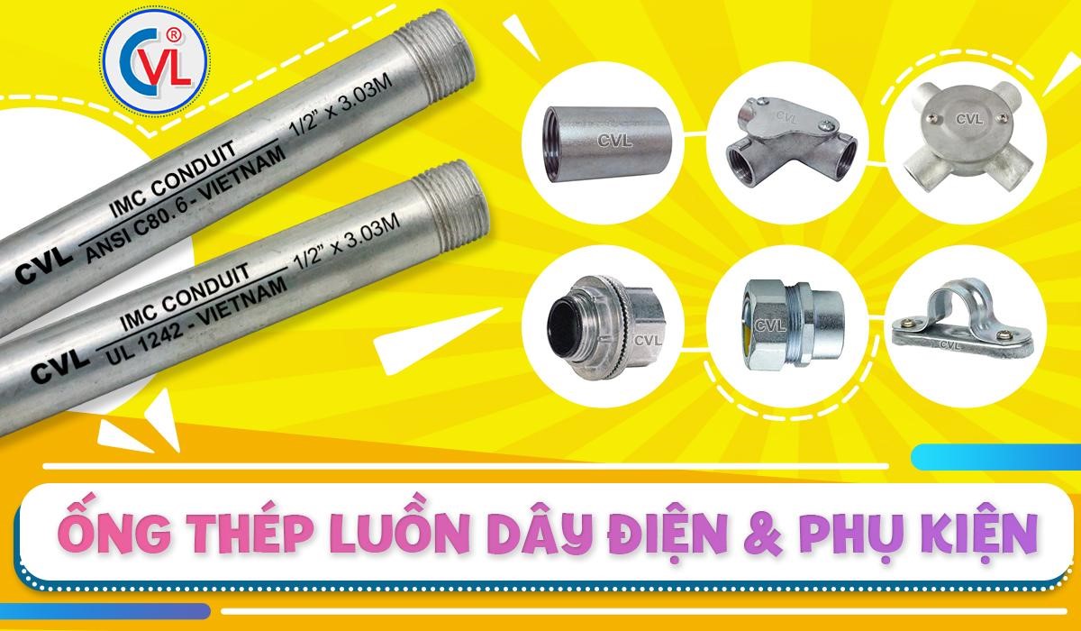 Ống thép luồn dây điện IMC - CVL đạt chuẩn UL 1242/ ANSI C80.6.