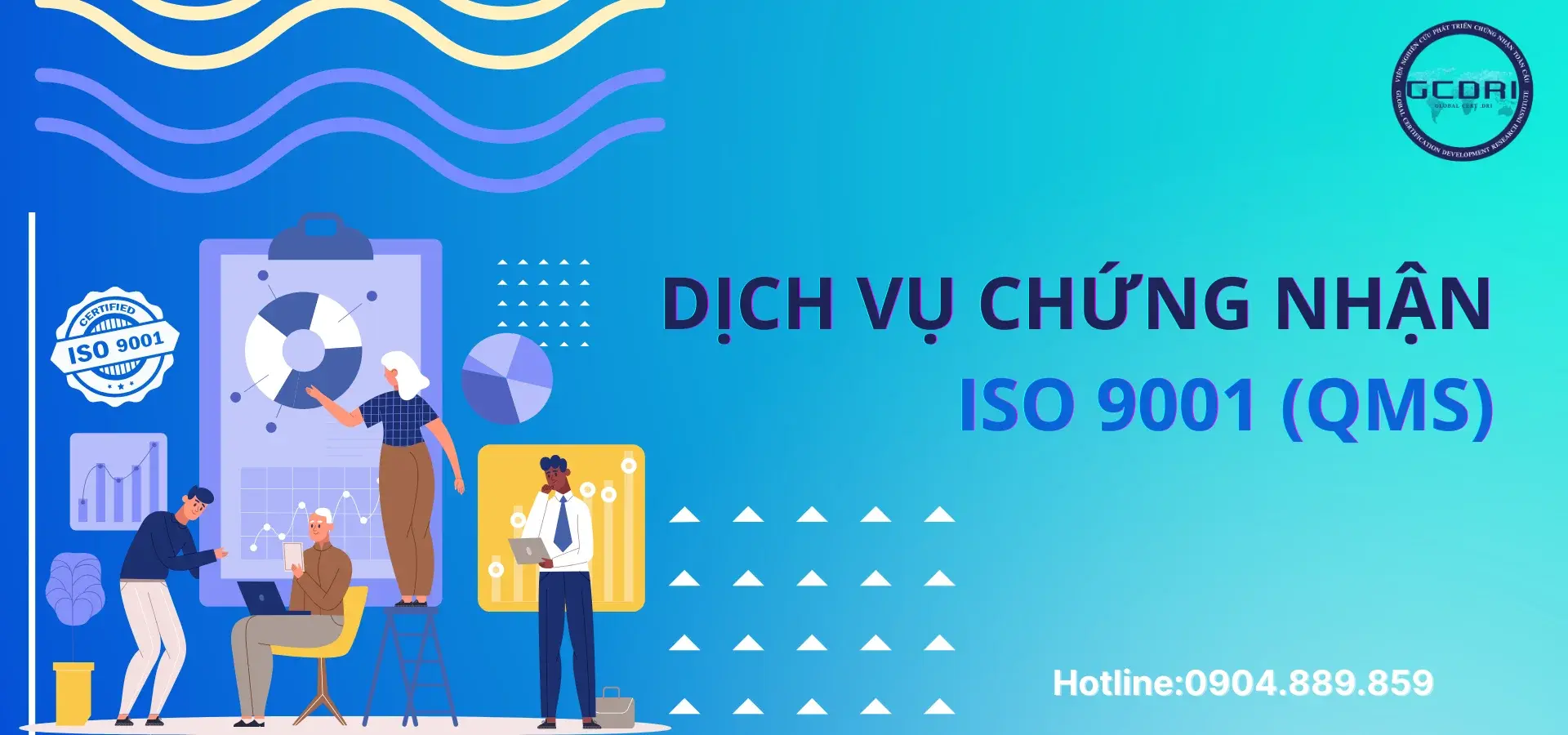 Tư vấn và nhận chứng nhận tiêu chuẩn ISO 9001 cho mọi doanh nghiệp tại GCDRI