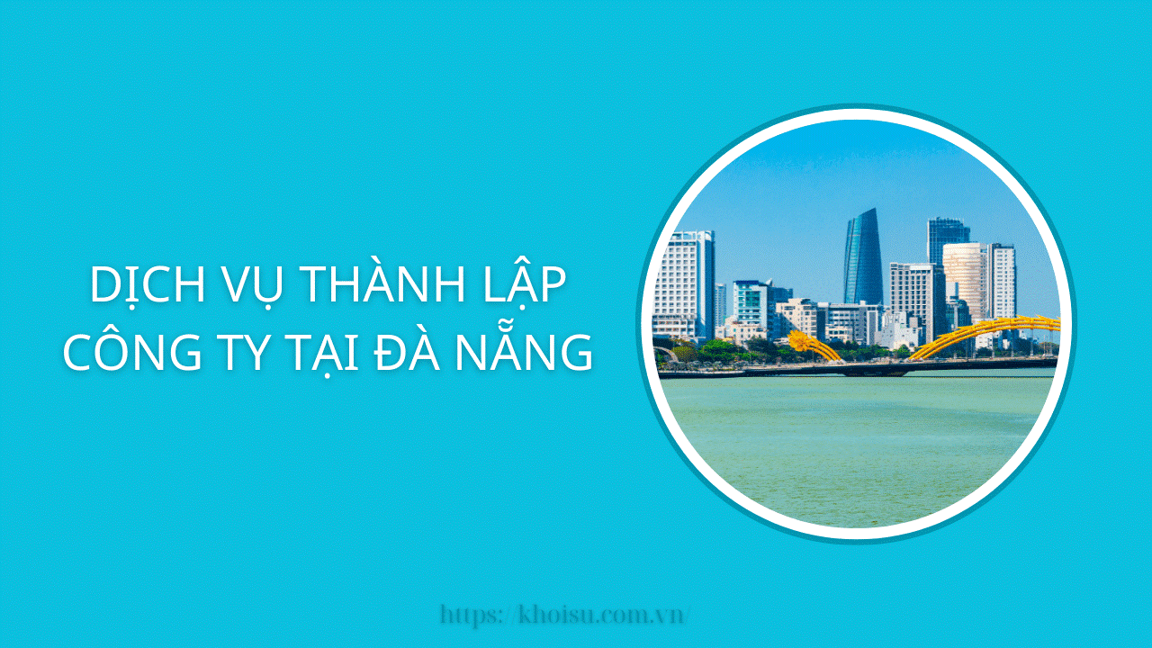 Dịch vụ thành lập công ty tại Đà Nẵng – Khởi nghiệp tại thành phố đáng sống