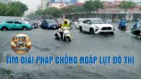 Tìm giải pháp chống ngập lụt đô thị