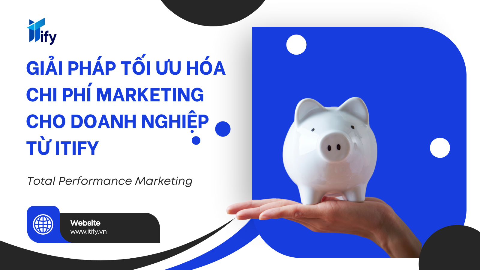 Giải pháp tối ưu hóa chi phí marketing cho doanh nghiệp từ ITIFY