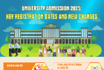 University admission 2025: Key registration dates and new changes
